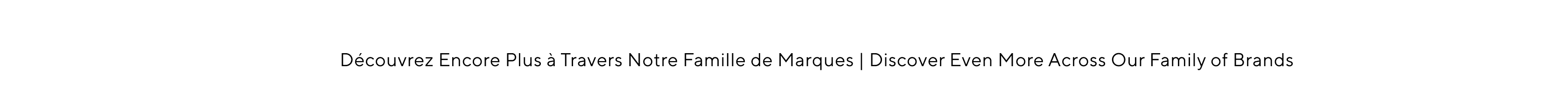 Découvrez Encore Plus à Travers Notre Famille de Marques | Discover Even More Across Our Family of Brands